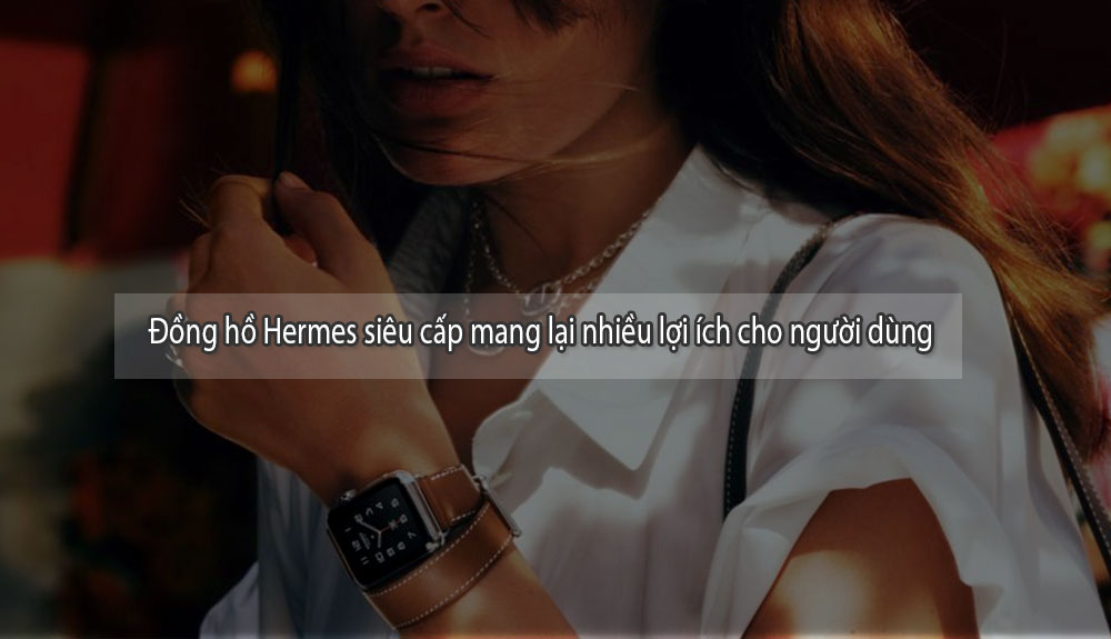 Đồng hồ Hermes Super Fake